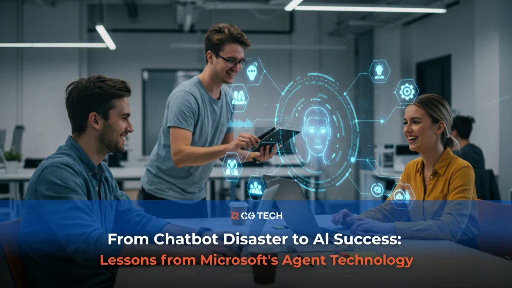 From Chatbot Disaster to Al Success - Lessons from Microsoft's Agent Technology.