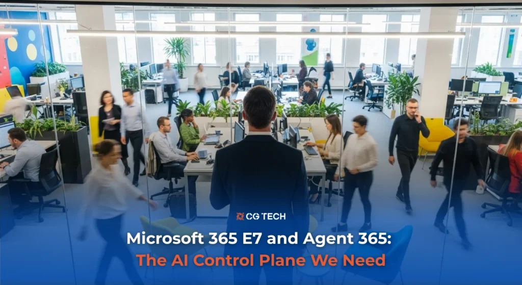 CG TECH blog banner showing a busy modern office, titled Microsoft 365 E7 and Agent 365: The AI Control Plane We Need.
