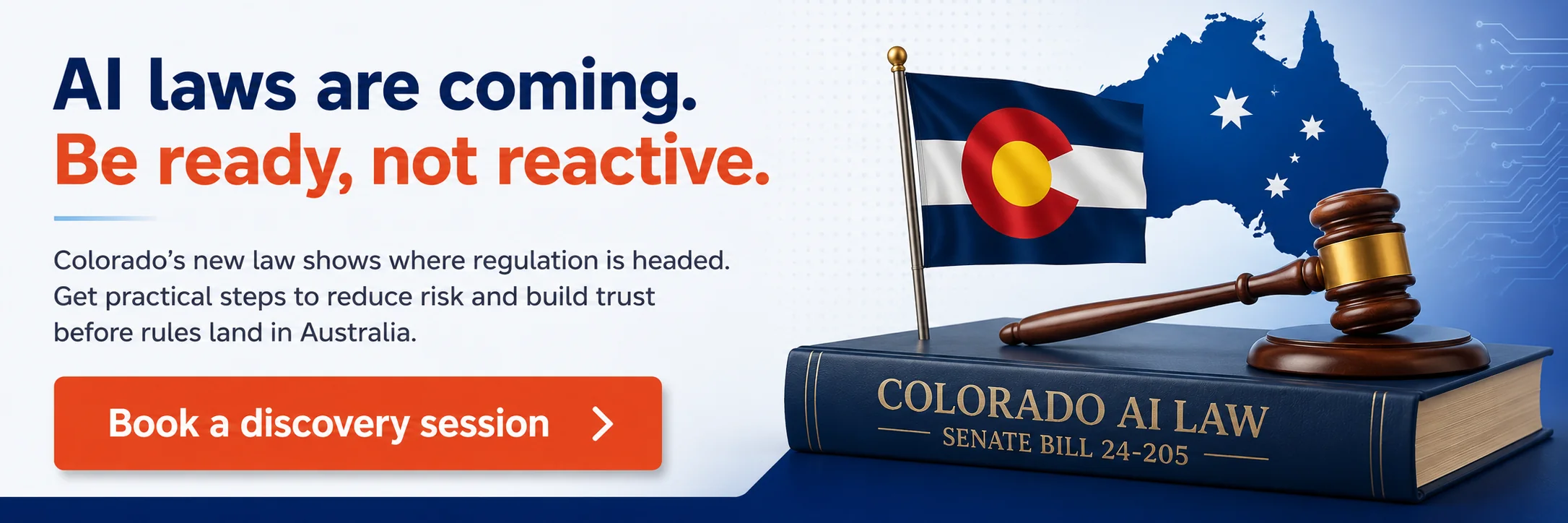 AI laws are coming. Be ready, not reactive. CG TECH banner highlighting Colorado's AI law as a signal for Australian businesses, with a discovery session call to action, legal imagery and AI governance theme.