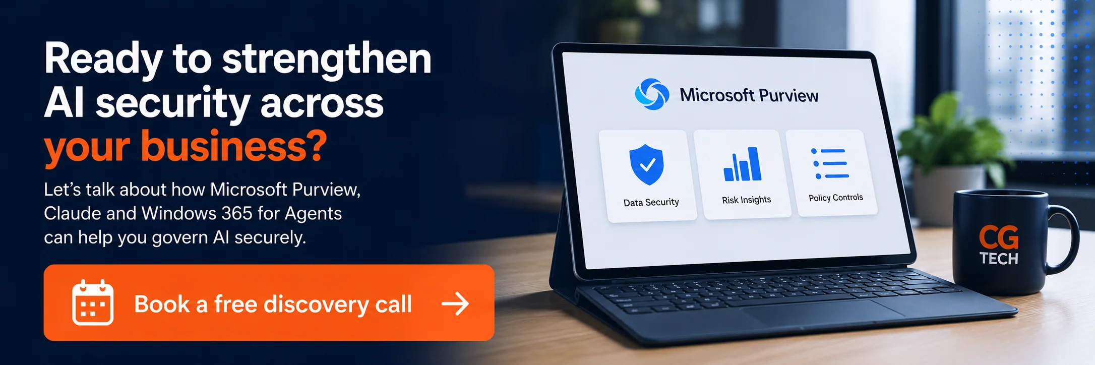 Call-to-action banner promoting AI security and governance services. Features the headline 'Ready to strengthen AI security across your business?' alongside Microsoft Purview, Claude and Windows 365 for Agents visuals, with a button to book a free discovery call with CG TECH.
