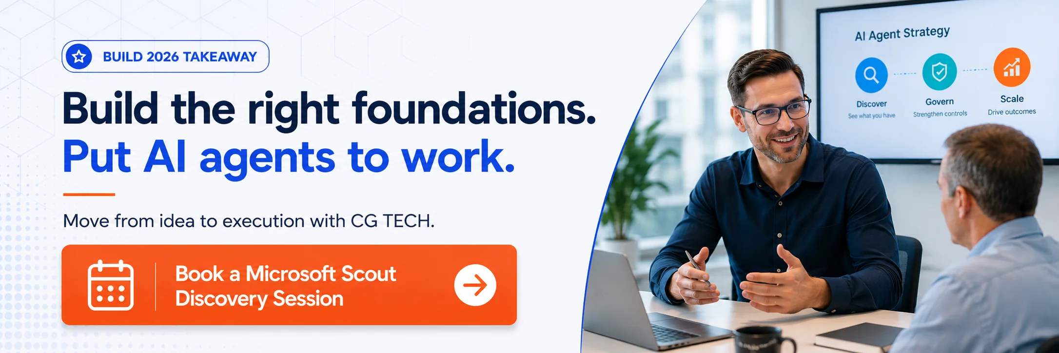 Promotional banner for CG TECH's Microsoft Scout Discovery Session, showing a consultant working with a business leader to plan AI agent adoption, governance and operational readiness. Includes messaging about moving from idea to execution with Microsoft Scout and Microsoft 365 AI agents.